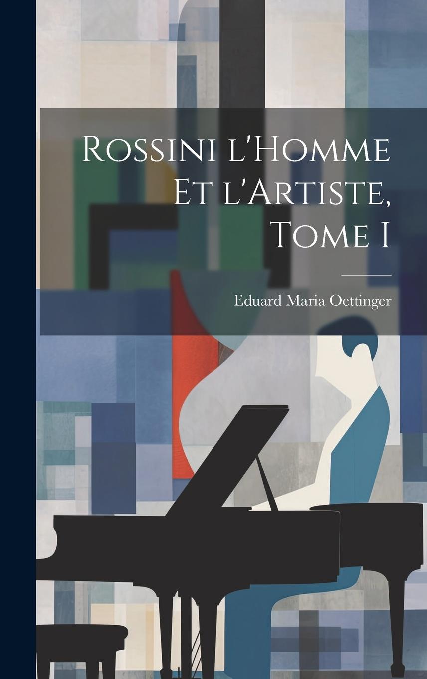 Vorderes Coverbild Rossini l'Homme et l'Artiste, Tome I