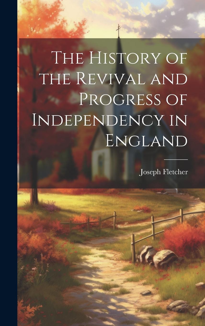 Vorderes Coverbild The History of the Revival and Progress of Independency in England
