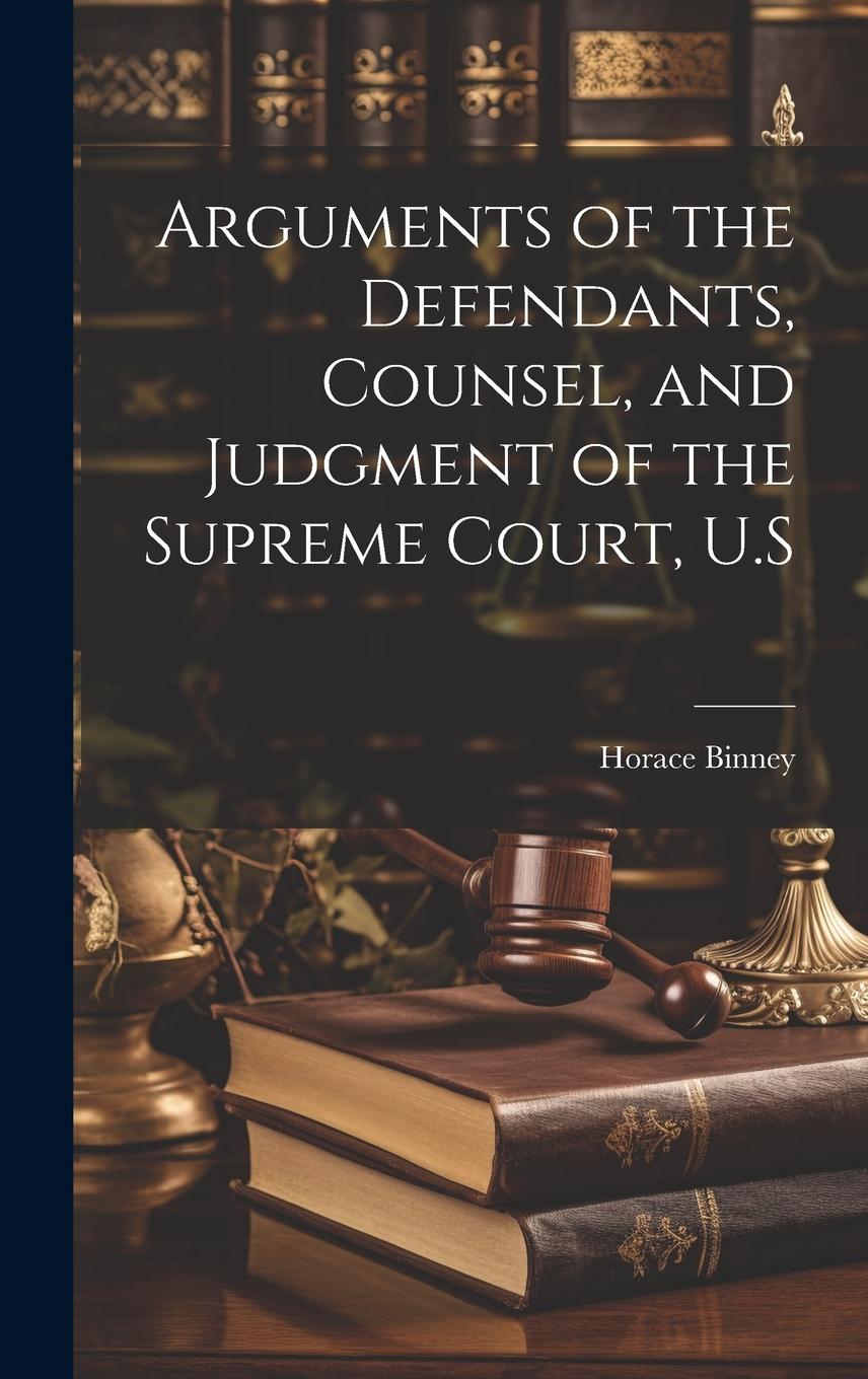 Vorderes Coverbild Arguments of the Defendants, Counsel, and Judgment of the Supreme Court, U.S