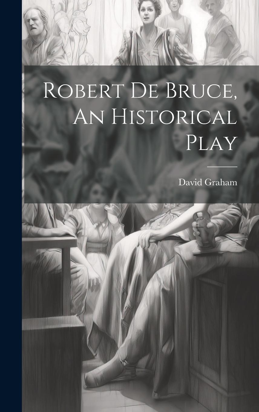 Vorderes Coverbild Robert de Bruce, An Historical Play