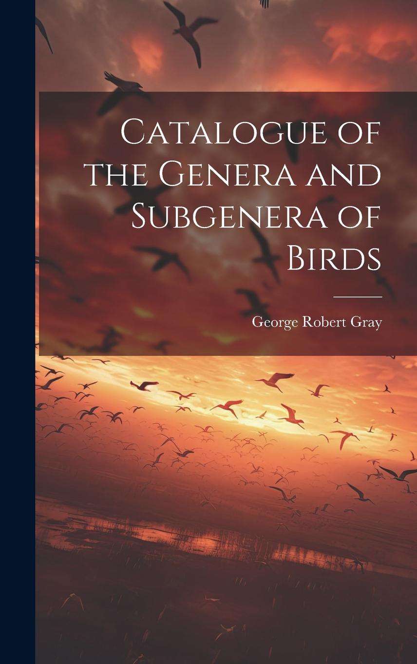 Vorderes Coverbild Catalogue of the Genera and Subgenera of Birds