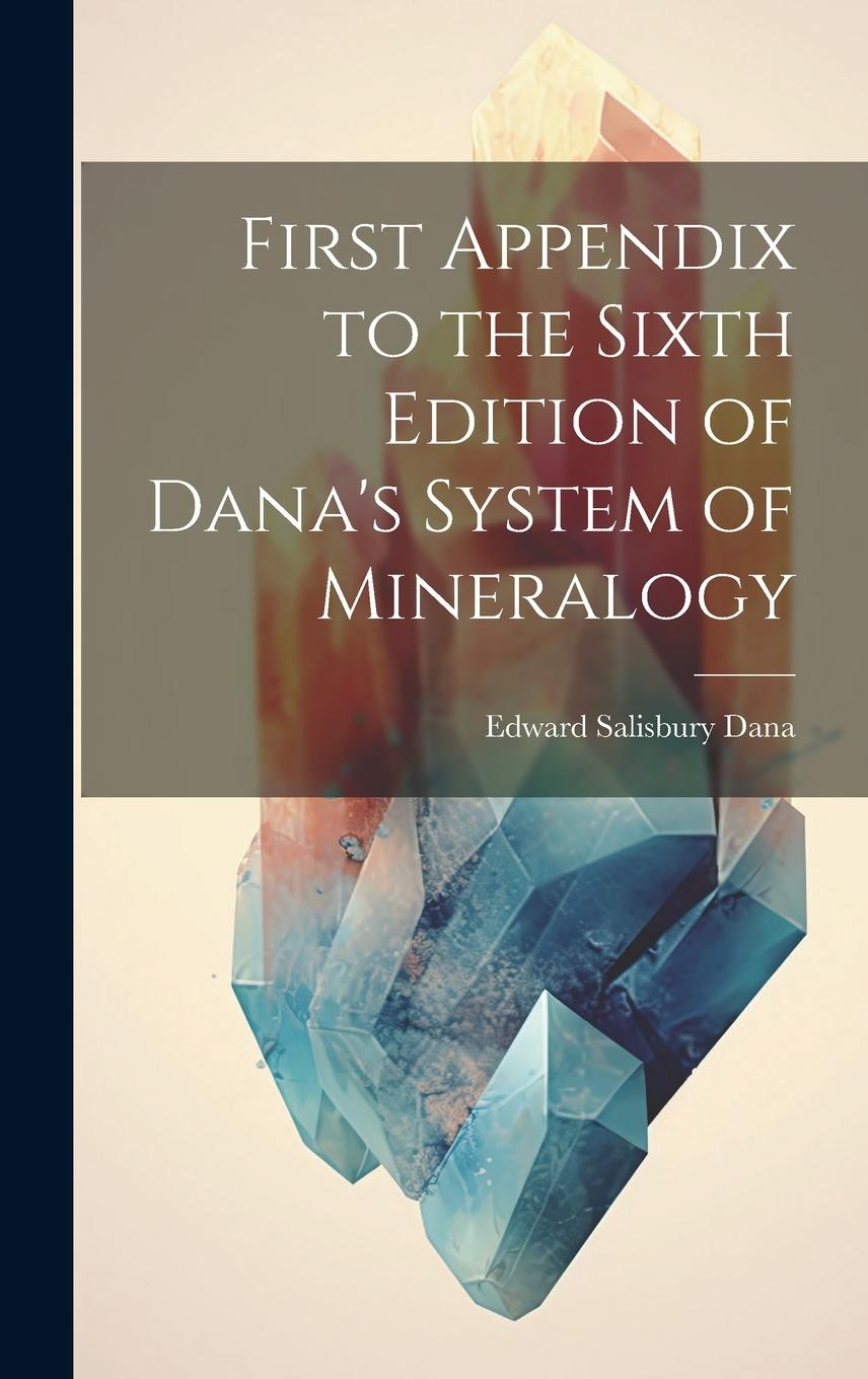 Vorderes Coverbild First Appendix to the Sixth Edition of Dana's System of Mineralogy