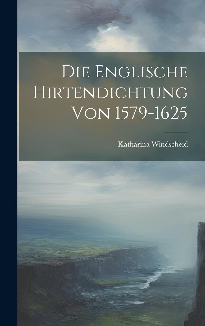 Vorderes Coverbild Die Englische Hirtendichtung von 1579-1625