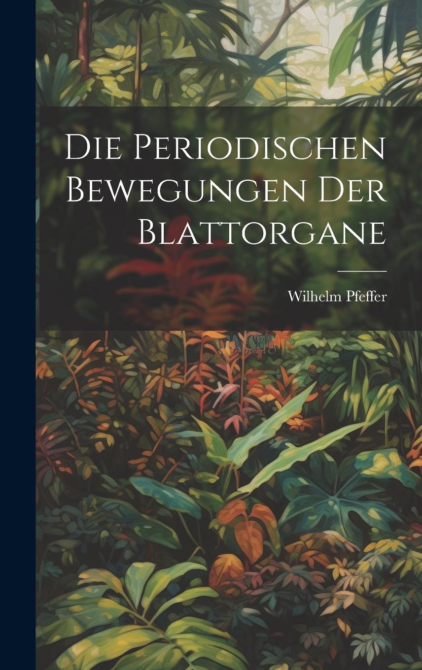 Vorderes Coverbild Die Periodischen Bewegungen der Blattorgane