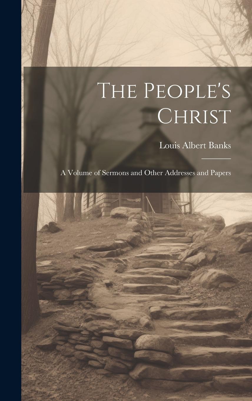 Vorderes Coverbild The People's Christ; a Volume of Sermons and Other Addresses and Papers