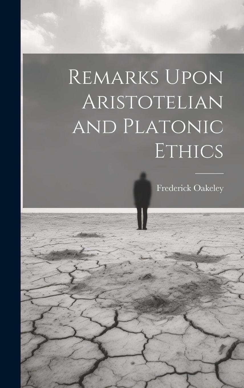 Vorderes Coverbild Remarks Upon Aristotelian and Platonic Ethics