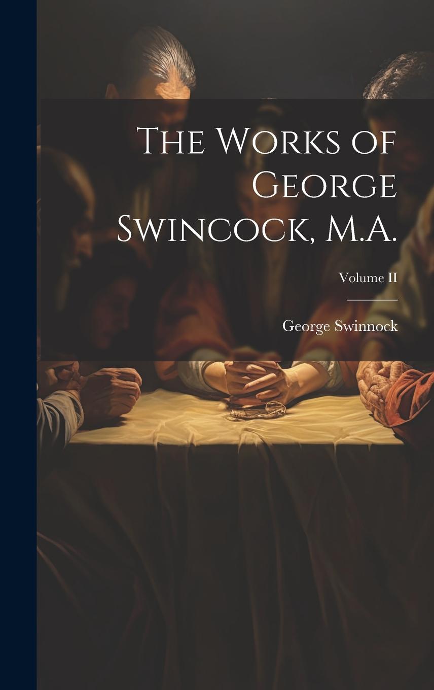 Vorderes Coverbild The Works of George Swincock, M.A.; Volume II