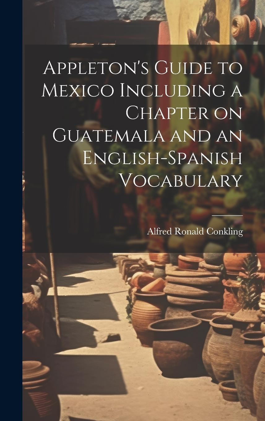 Vorderes Coverbild Appleton's Guide to Mexico Including a Chapter on Guatemala and an English-Spanish Vocabulary