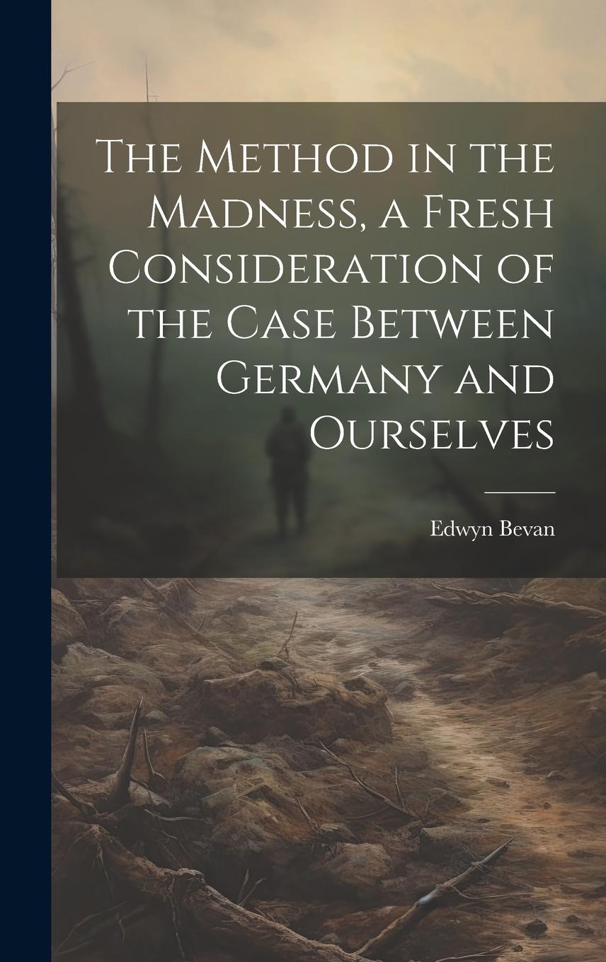 Vorderes Coverbild The Method in the Madness, a Fresh Consideration of the Case Between Germany and Ourselves