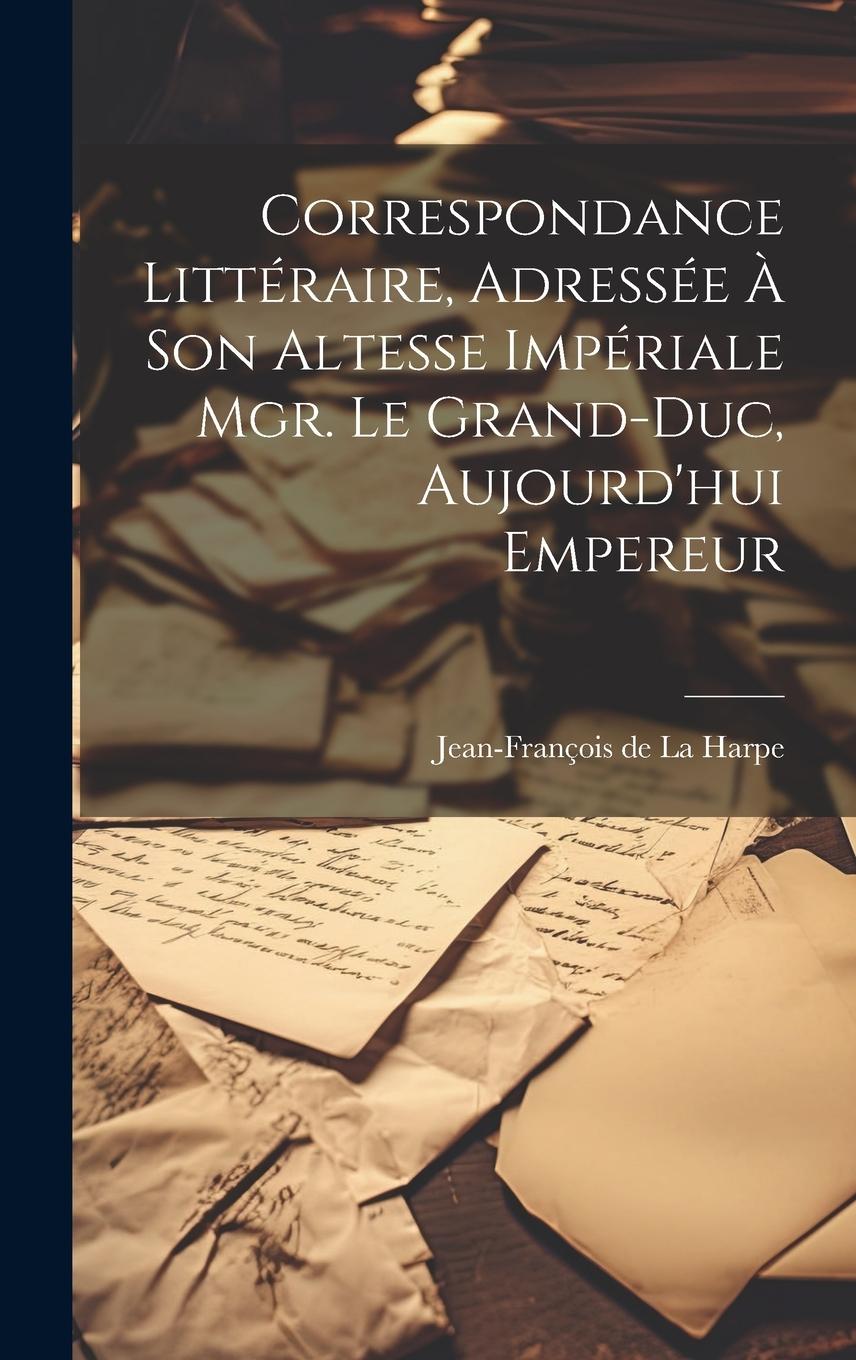 Vorderes Coverbild Correspondance littéraire, adressée à Son Altesse Impériale Mgr. le Grand-duc, aujourd'hui Empereur