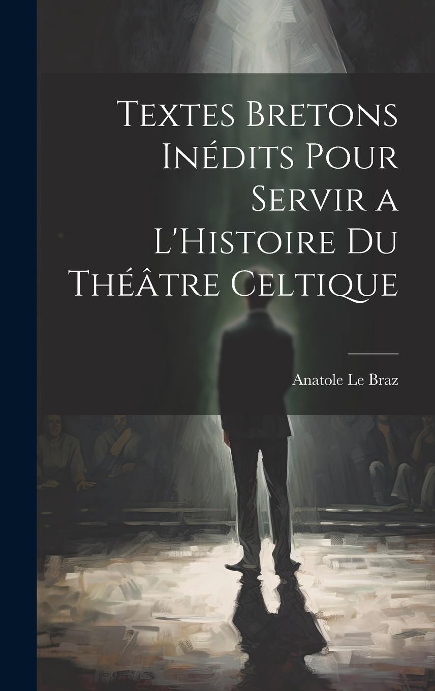 Vorderes Coverbild Textes Bretons Inédits Pour Servir a L'Histoire du Théâtre Celtique
