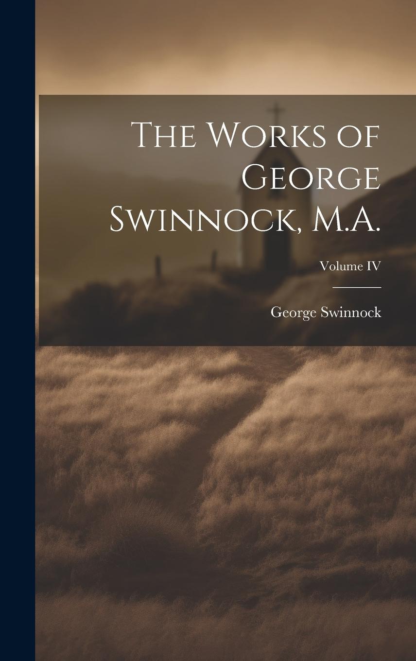 Vorderes Coverbild The Works of George Swinnock, M.A.; Volume IV