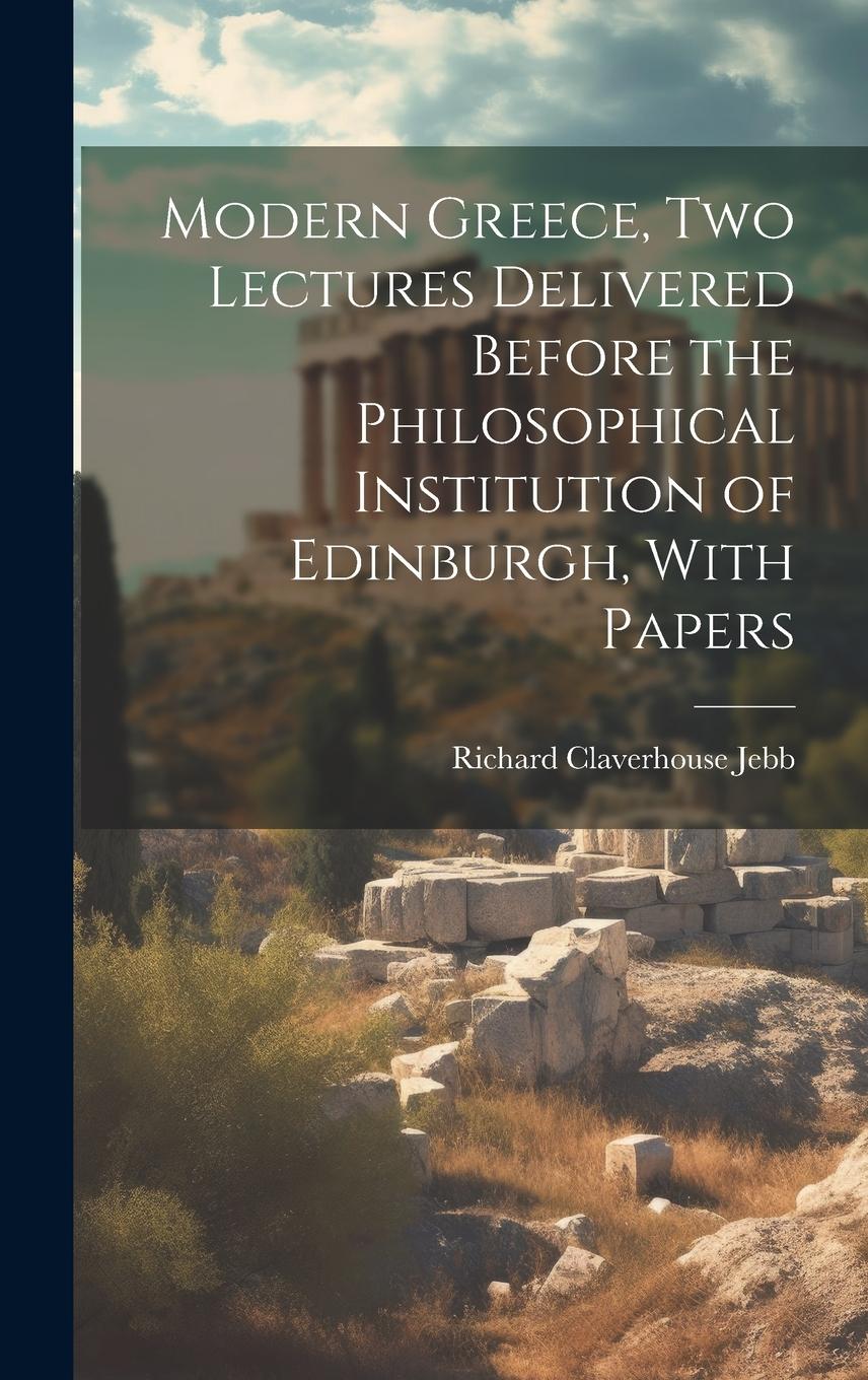 Vorderes Coverbild Modern Greece, two Lectures Delivered Before the Philosophical Institution of Edinburgh, With Papers