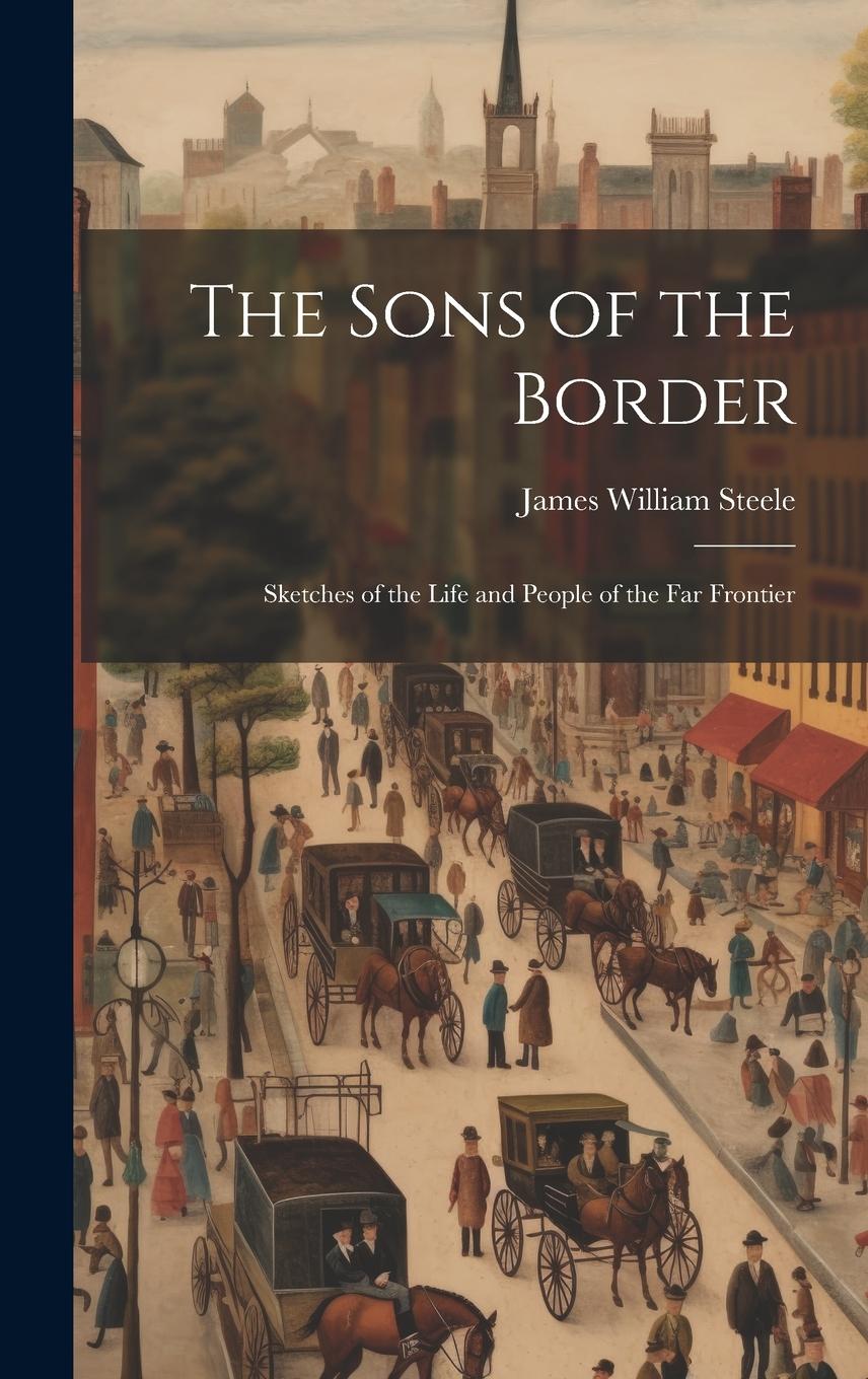 Vorderes Coverbild The Sons of the Border: Sketches of the Life and People of the Far Frontier