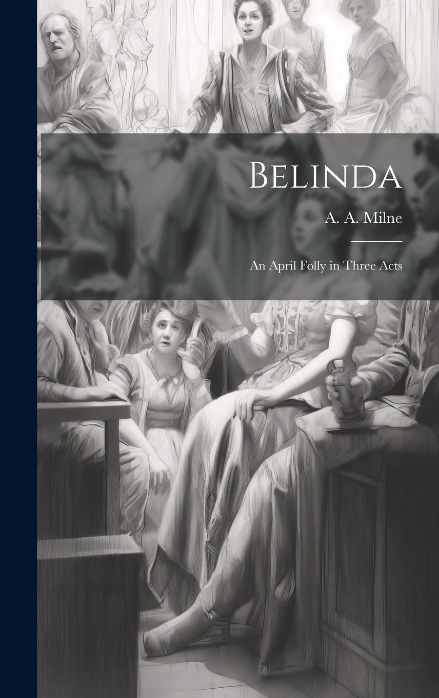 Vorderes Coverbild Belinda: An April Folly in Three Acts