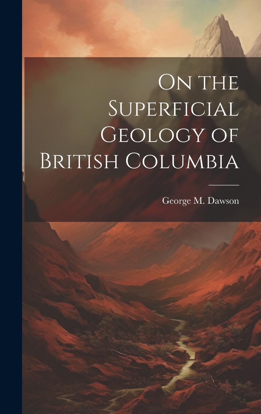 Vorderes Coverbild On the Superficial Geology of British Columbia