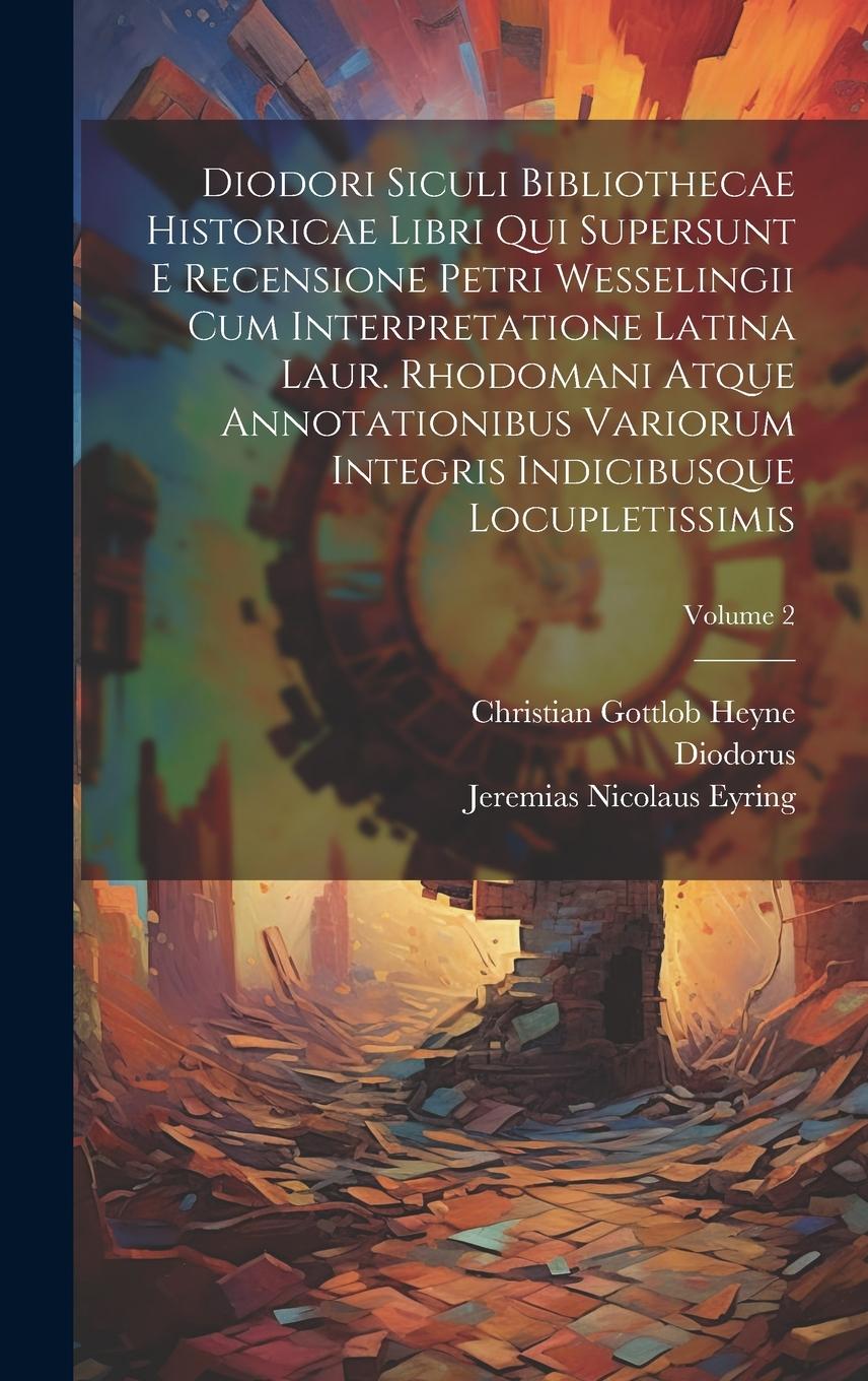 Vorderes Coverbild Diodori Siculi Bibliothecae Historicae Libri Qui Supersunt E Recensione Petri Wesselingii Cum Interpretatione Latina Laur. Rhodomani Atque Annotationi