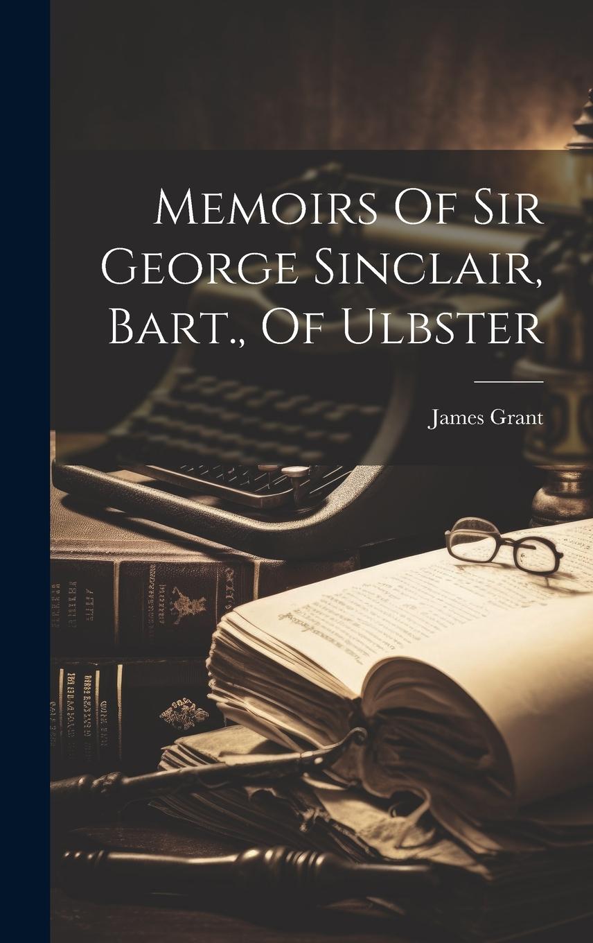 Vorderes Coverbild Memoirs Of Sir George Sinclair, Bart., Of Ulbster