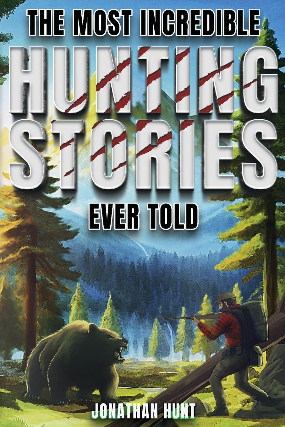 Vorderes Coverbild The Most Incredible Hunting Stories Ever Told