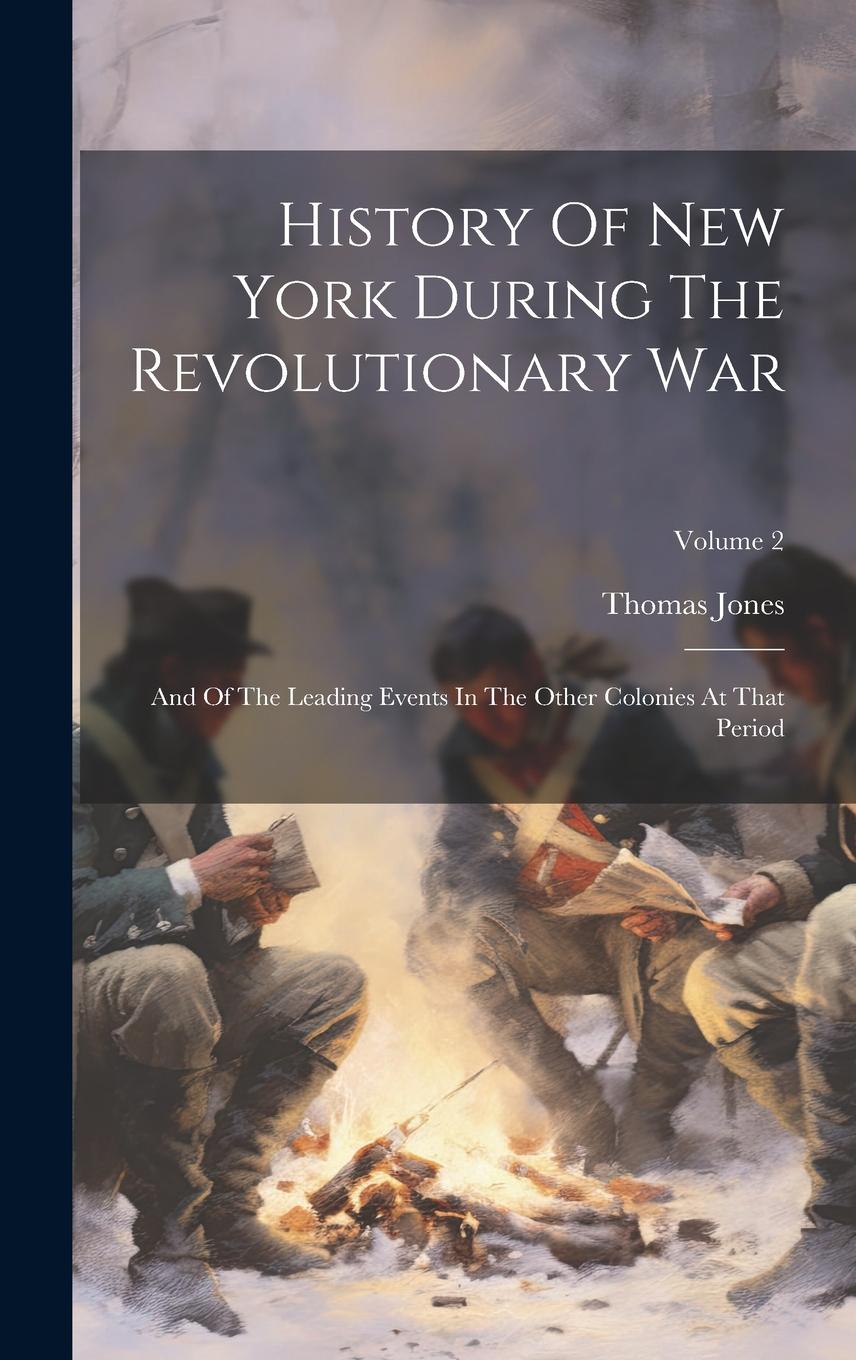 Vorderes Coverbild History Of New York During The Revolutionary War: And Of The Leading Events In The Other Colonies At That Period; Volume 2
