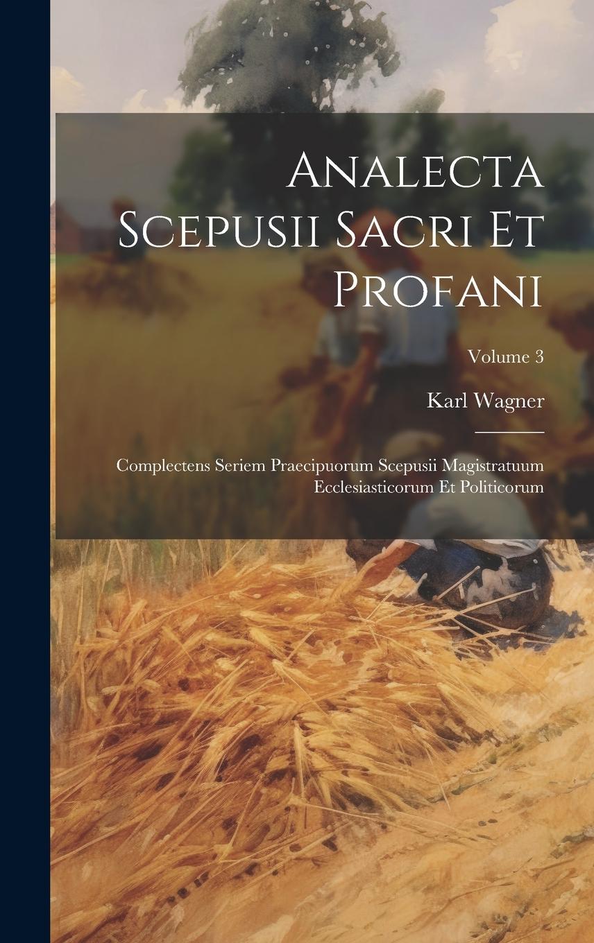 Vorderes Coverbild Analecta Scepusii Sacri Et Profani: Complectens Seriem Praecipuorum Scepusii Magistratuum Ecclesiasticorum Et Politicorum; Volume 3