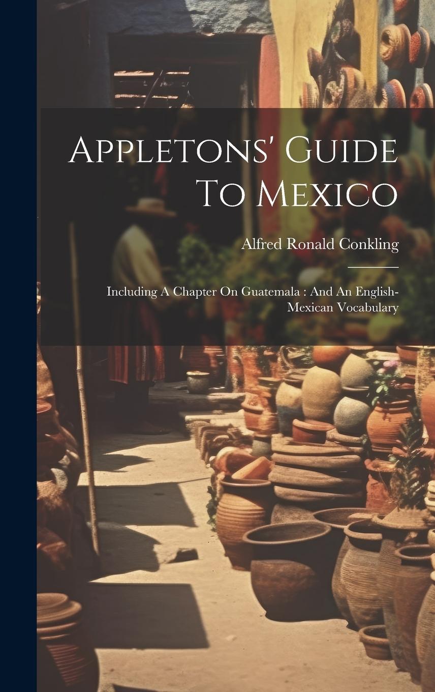 Vorderes Coverbild Appletons' Guide To Mexico: Including A Chapter On Guatemala: And An English-mexican Vocabulary