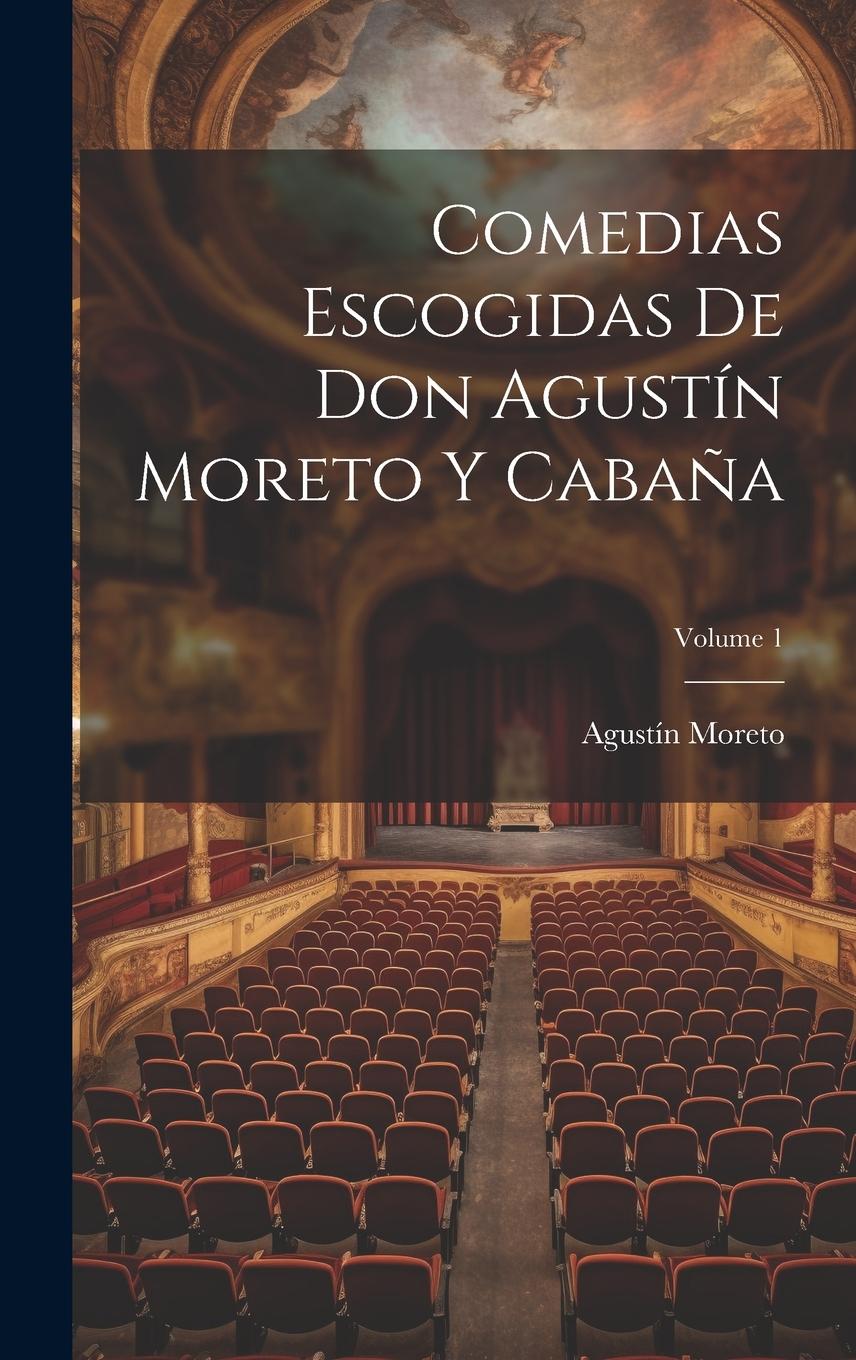 Vorderes Coverbild Comedias Escogidas De Don Agustín Moreto Y Cabaña; Volume 1