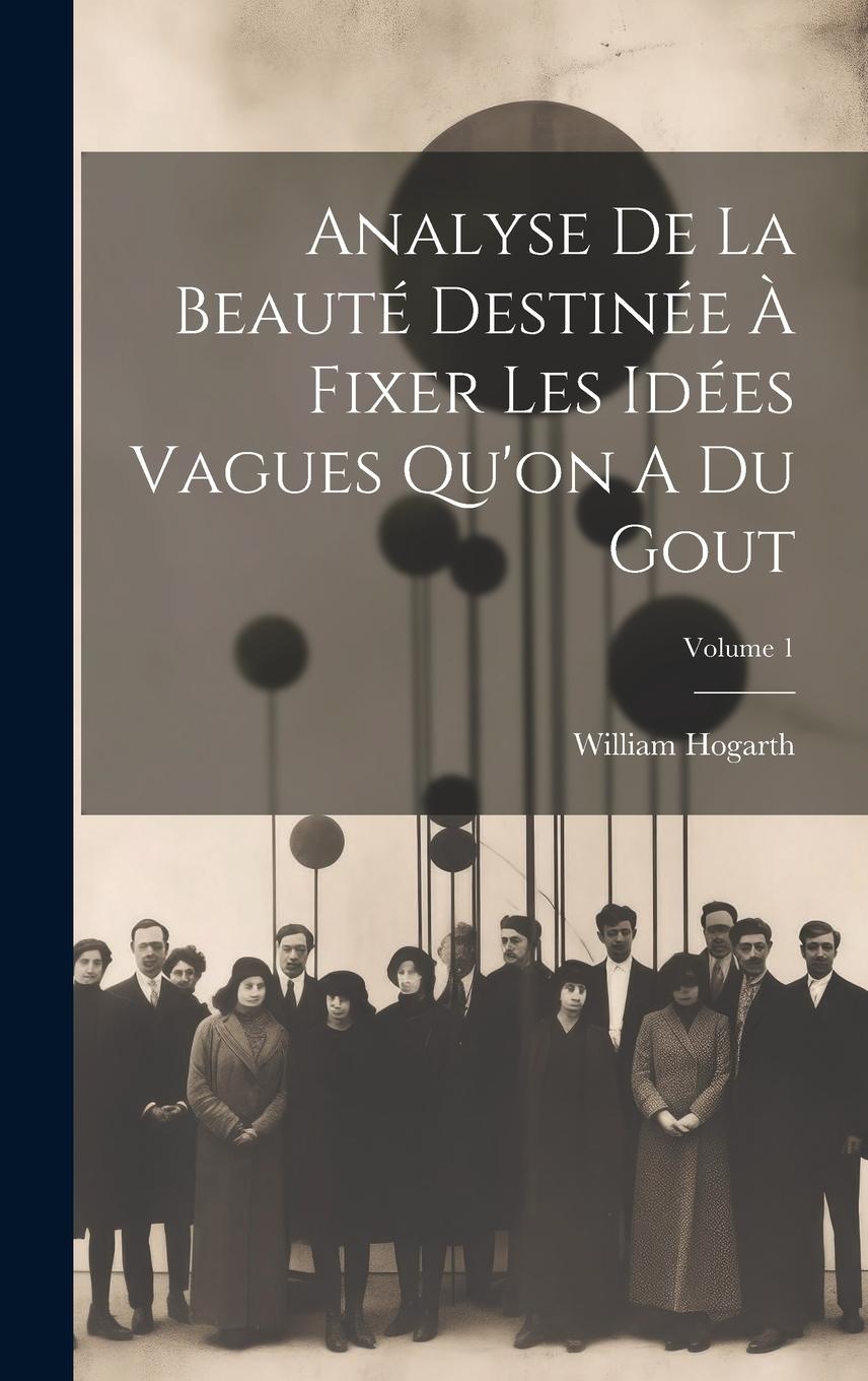 Vorderes Coverbild Analyse De La Beauté Destinée À Fixer Les Idées Vagues Qu'on A Du Gout; Volume 1