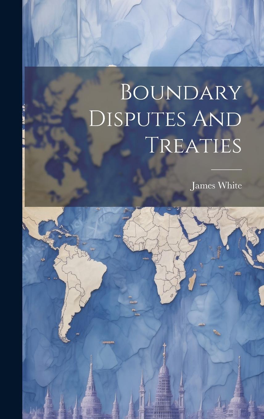 Vorderes Coverbild Boundary Disputes And Treaties