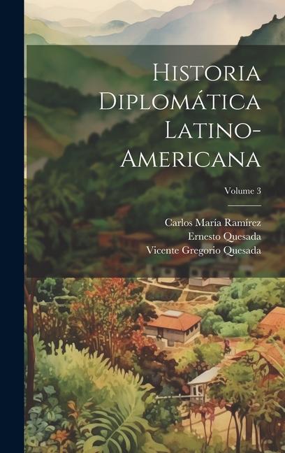 Vorderes Coverbild Historia diplomática latino-americana; Volume 3