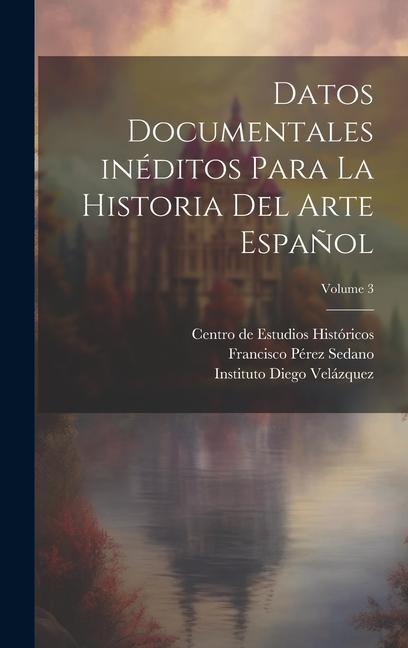Vorderes Coverbild Datos documentales inéditos para la historia del arte español; Volume 3