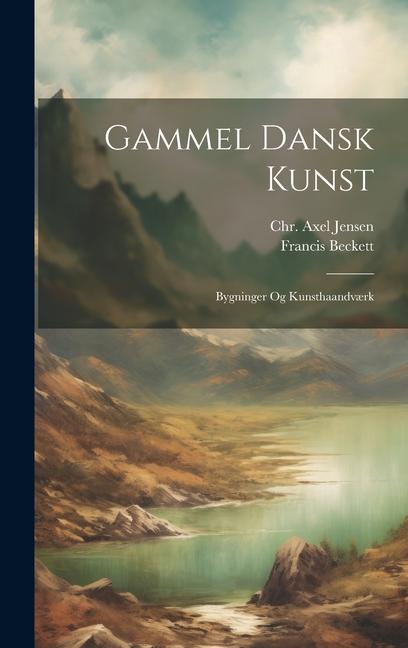 Vorderes Coverbild Gammel Dansk Kunst: Bygninger Og Kunsthaandværk