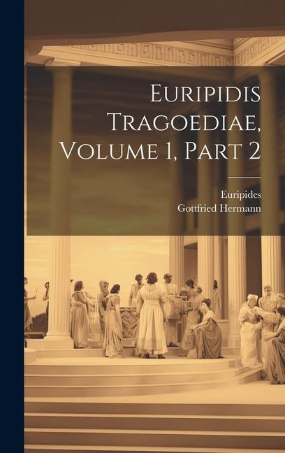 Vorderes Coverbild Euripidis Tragoediae, Volume 1, Part 2