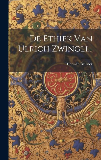 Vorderes Coverbild De Ethiek Van Ulrich Zwingli...