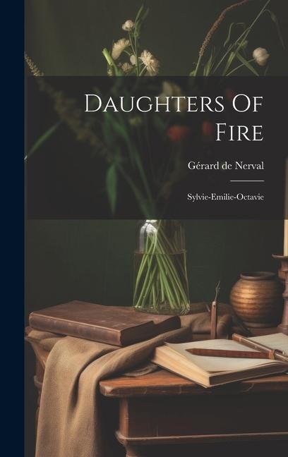 Vorderes Coverbild Daughters Of Fire: Sylvie-emilie-octavie