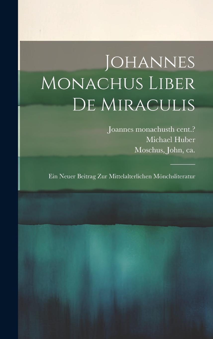 Vorderes Coverbild Johannes Monachus Liber De Miraculis: Ein Neuer Beitrag Zur Mittelalterlichen Mönchsliteratur