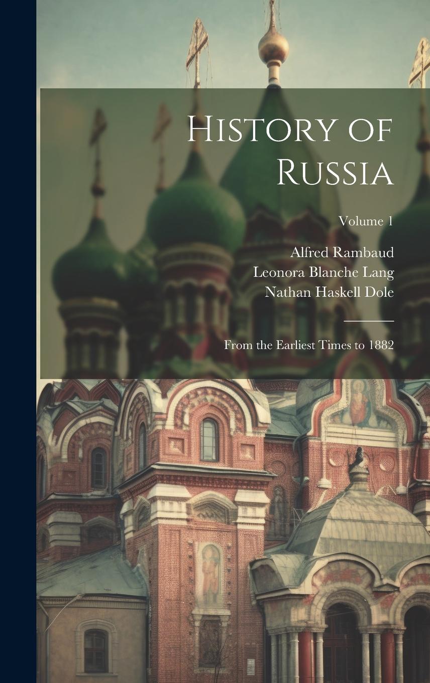 Vorderes Coverbild History of Russia: From the Earliest Times to 1882; Volume 1
