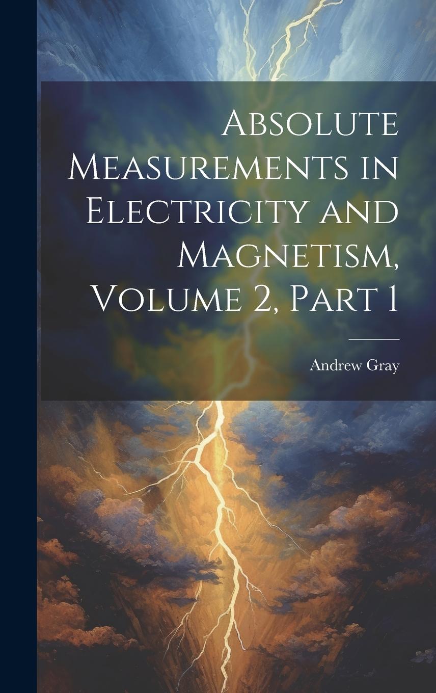 Vorderes Coverbild Absolute Measurements in Electricity and Magnetism, Volume 2, part 1