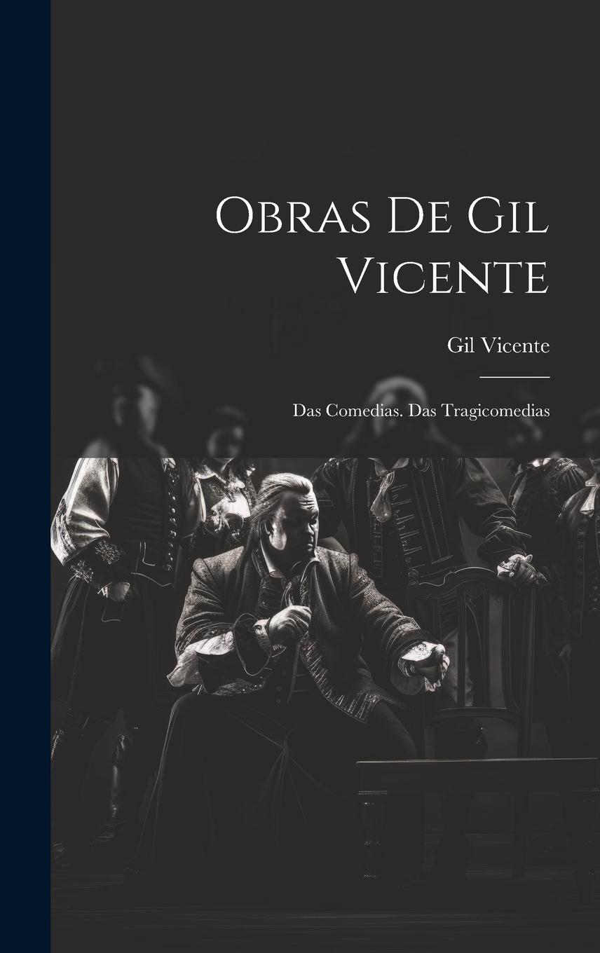 Vorderes Coverbild Obras De Gil Vicente: Das Comedias. Das Tragicomedias