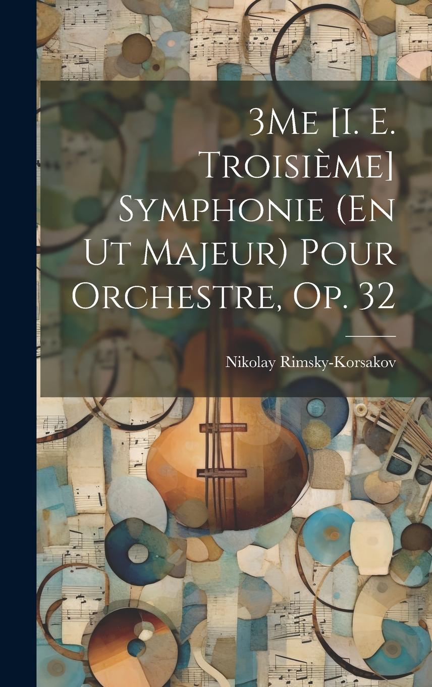 Vorderes Coverbild 3Me [I. E. Troisième] Symphonie (En Ut Majeur) Pour Orchestre, Op. 32