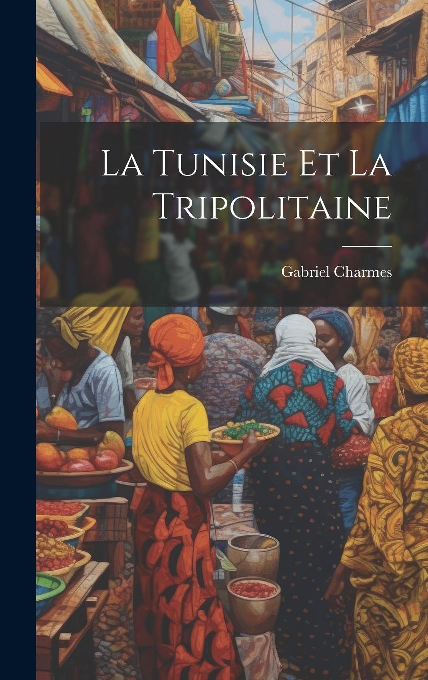 Vorderes Coverbild La Tunisie Et La Tripolitaine