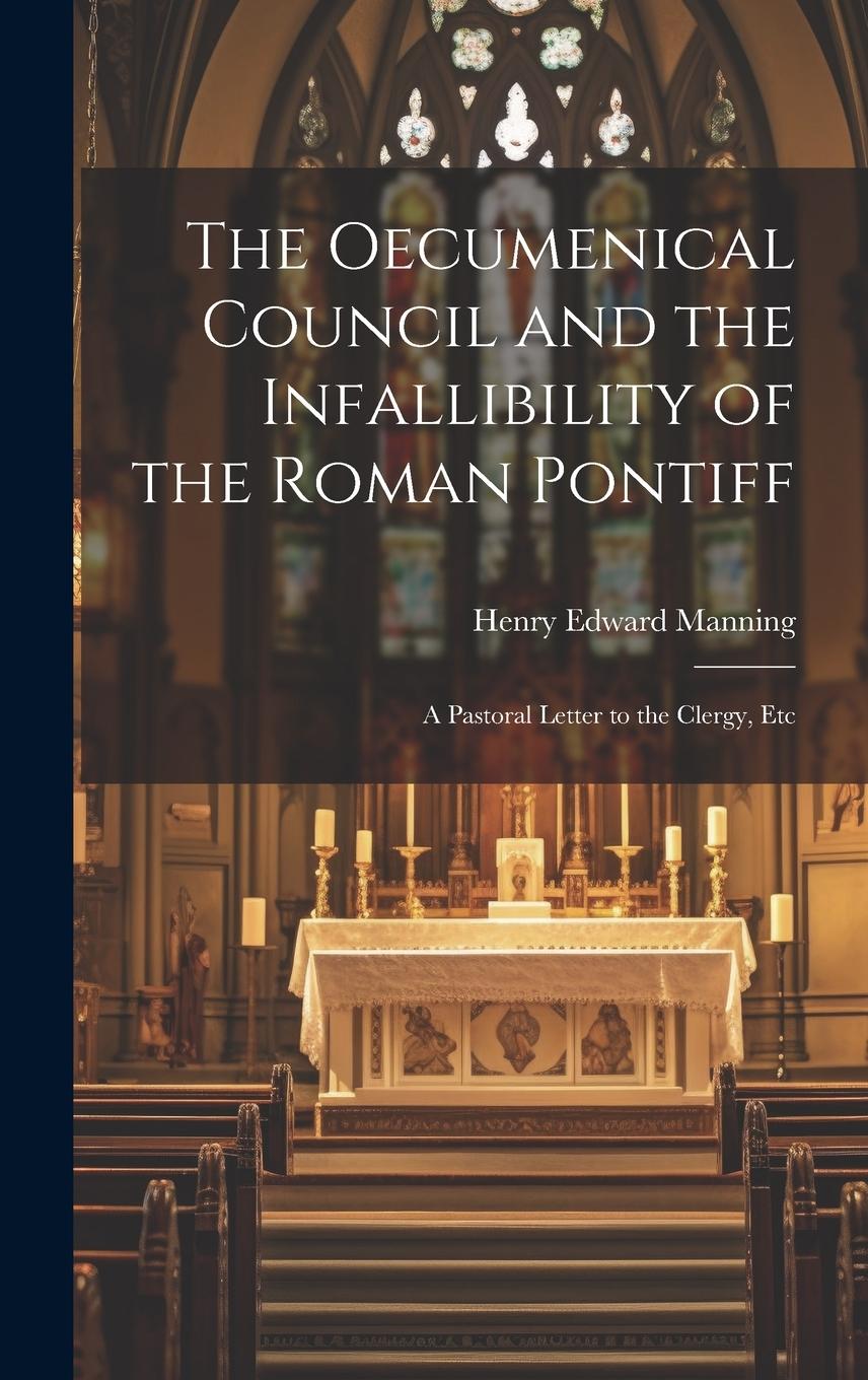 Vorderes Coverbild The Oecumenical Council and the Infallibility of the Roman Pontiff