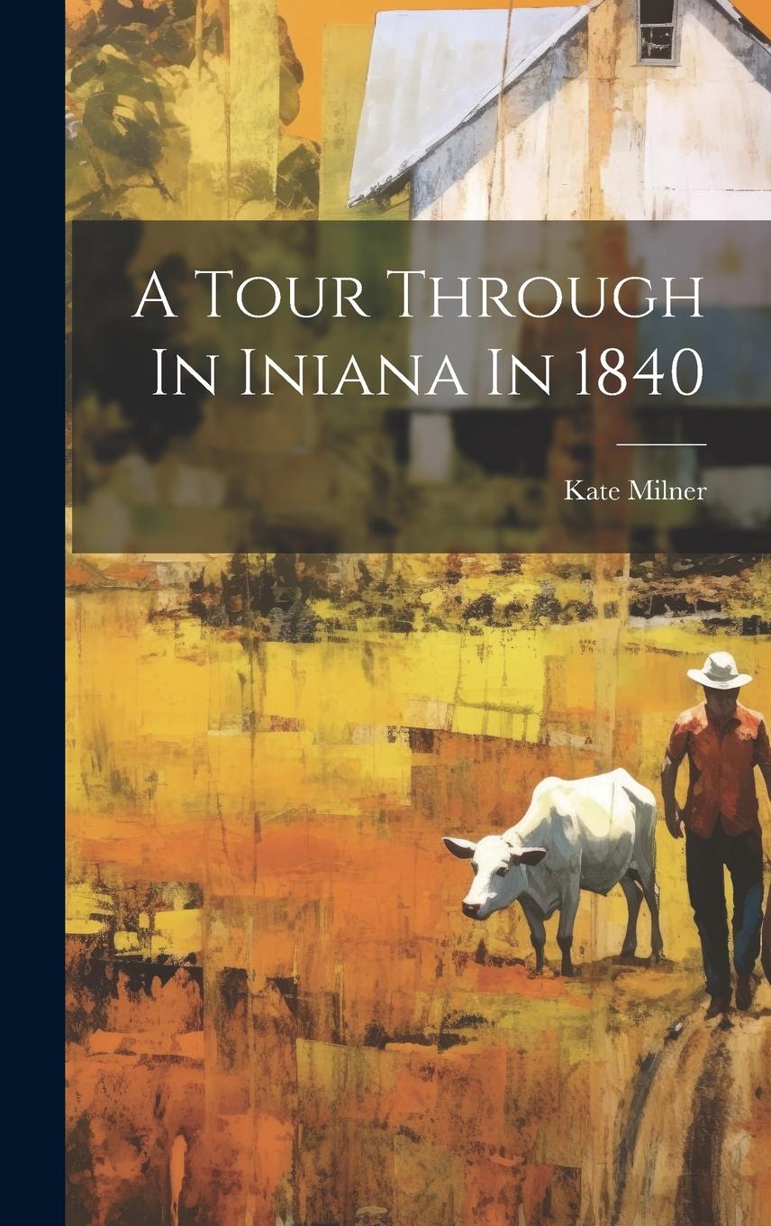 Vorderes Coverbild A Tour Through In Iniana In 1840
