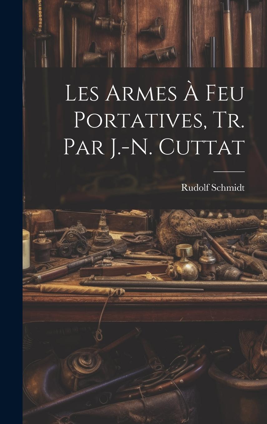 Vorderes Coverbild Les Armes À Feu Portatives, Tr. Par J.-N. Cuttat