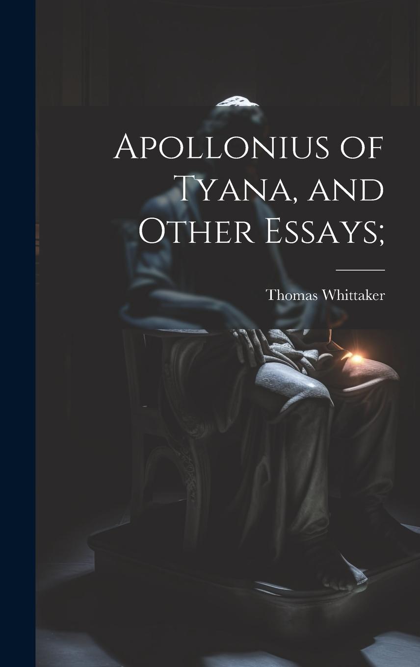 Vorderes Coverbild Apollonius of Tyana, and Other Essays;