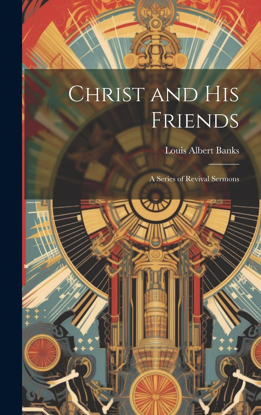 Vorderes Coverbild Christ and His Friends; a Series of Revival Sermons