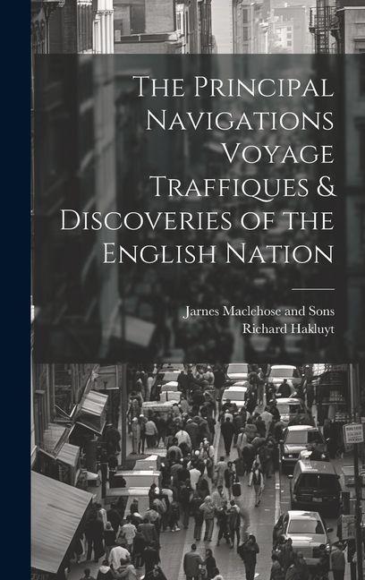Vorderes Coverbild The Principal Navigations Voyage Traffiques & Discoveries of the English Nation