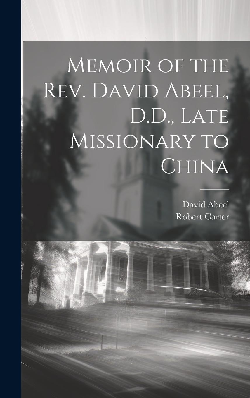 Vorderes Coverbild Memoir of the Rev. David Abeel, D.D., Late Missionary to China