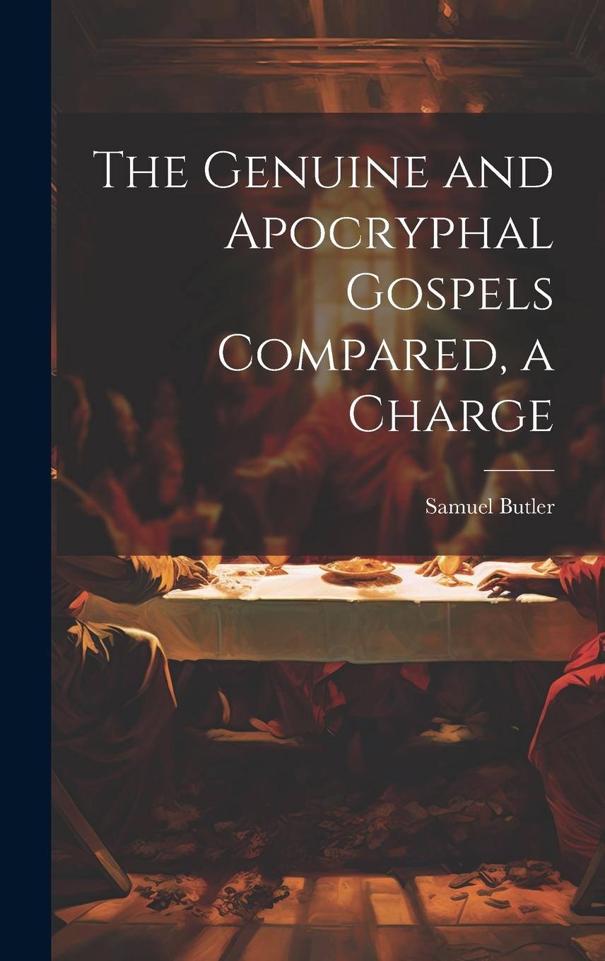 Vorderes Coverbild The Genuine and Apocryphal Gospels Compared, a Charge
