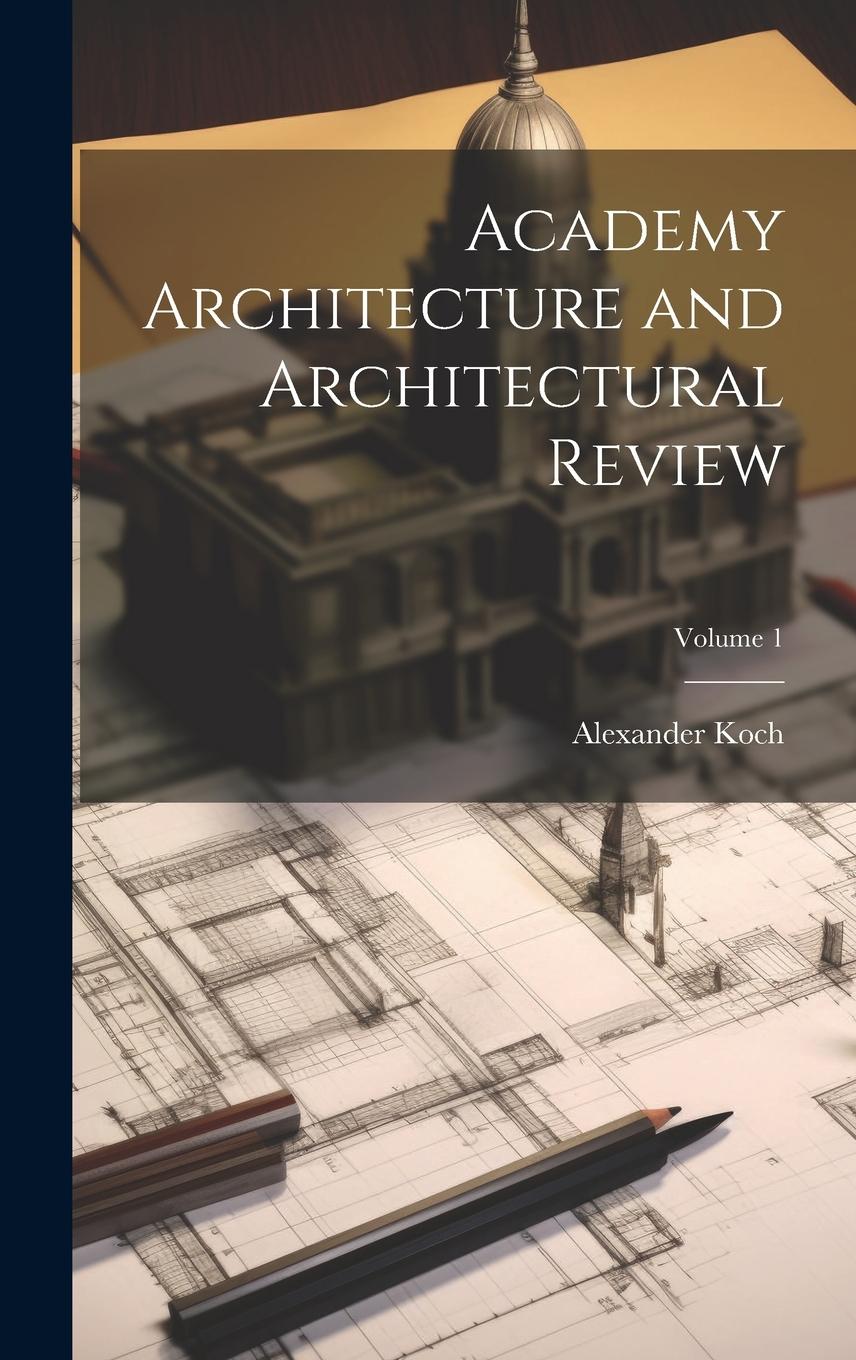 Vorderes Coverbild Academy Architecture and Architectural Review; Volume 1